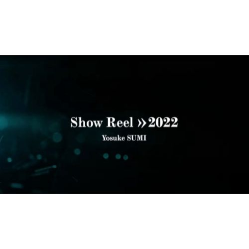 Show Reel 2022 / Yosuke SUMI